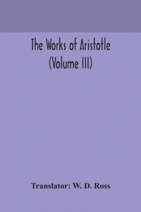 The works of Aristotle (Volume III)