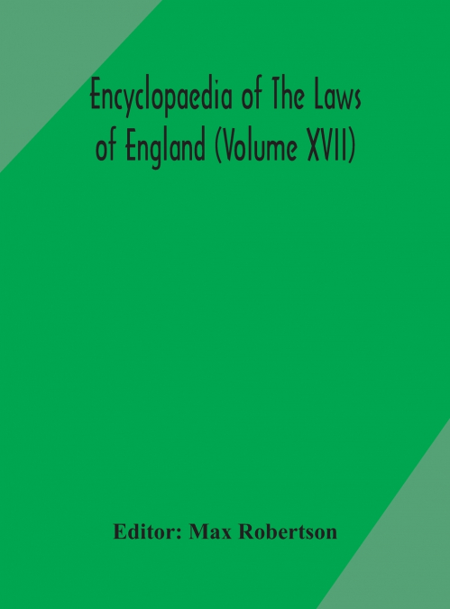 Encyclopaedia Of The Laws Of England (Volume Xvii)