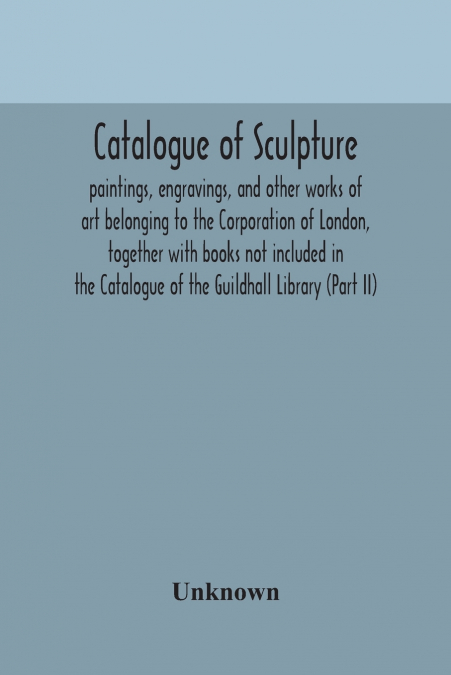 Catalogue Of Sculpture