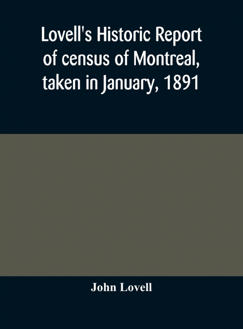 Lovell’S Historic Report Of Census Of Montreal, Taken In January, 1891