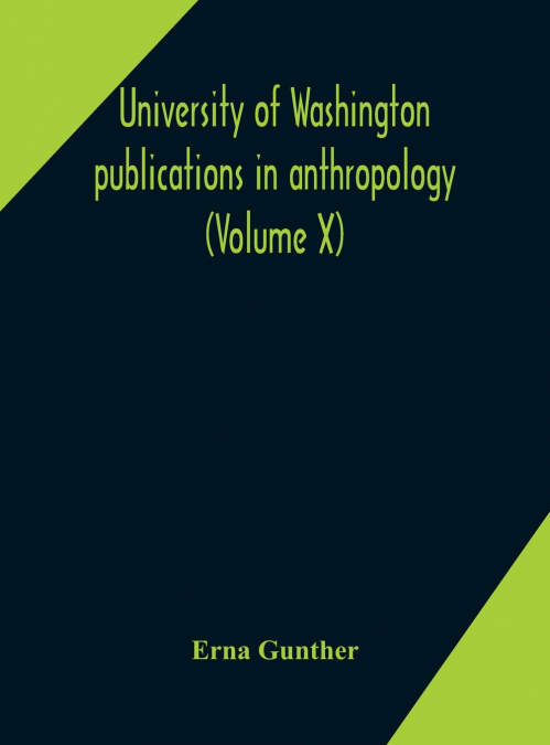 University Of Washington Publications In Anthropology (Volume X) Ethnobotany Of Western Washington