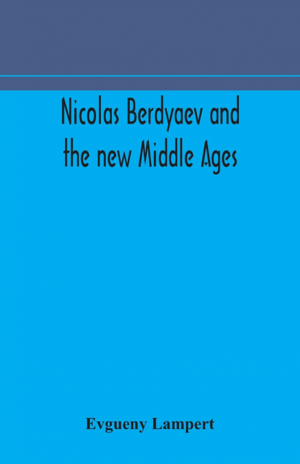 Nicolas Berdyaev And The New Middle Ages