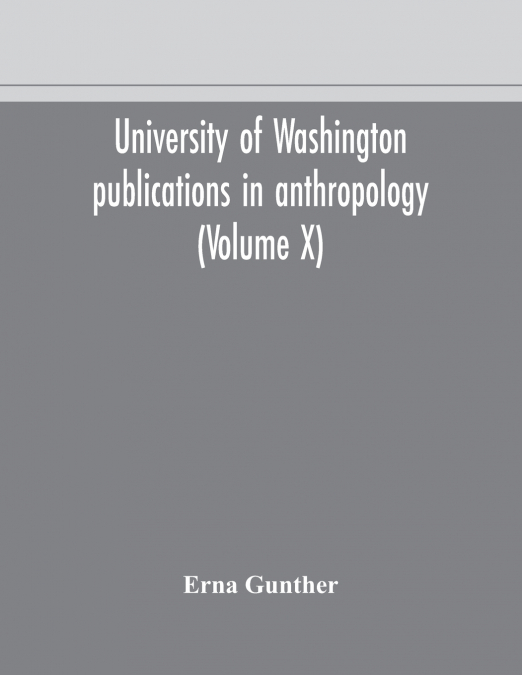 University Of Washington Publications In Anthropology (Volume X) Ethnobotany Of Western Washington