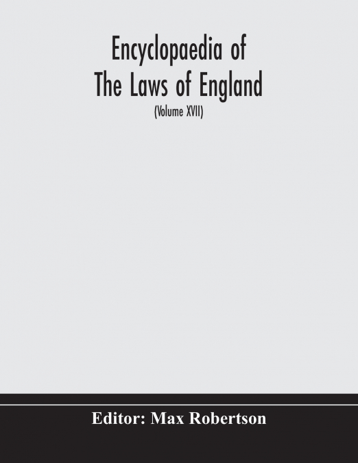 Encyclopaedia Of The Laws Of England (Volume Xvii)