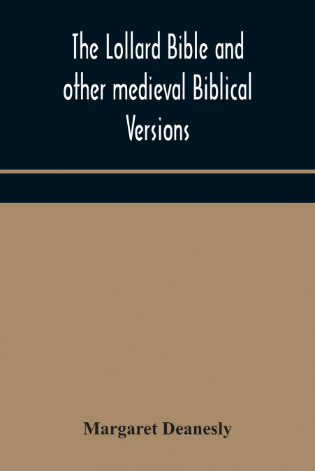 The Lollard Bible And Other Medieval Biblical Versions