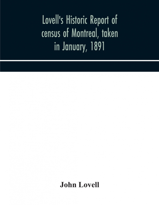 Lovell’S Historic Report Of Census Of Montreal, Taken In January, 1891
