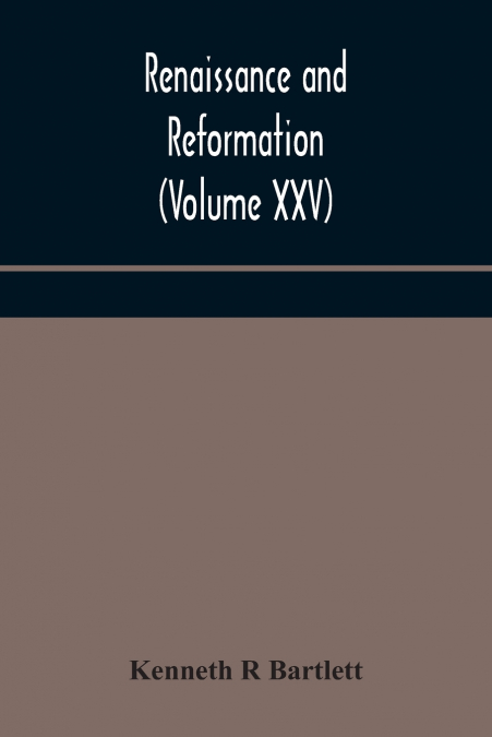 Renaissance And Reformation (Volume Xxv)