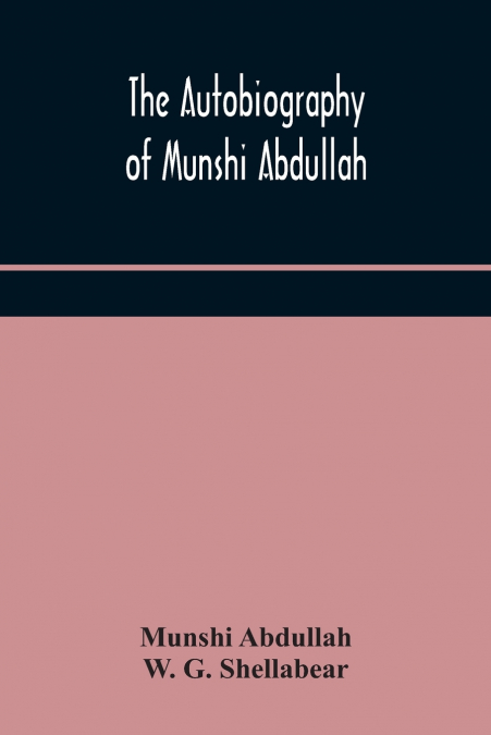 The Autobiography Of Munshi Abdullah