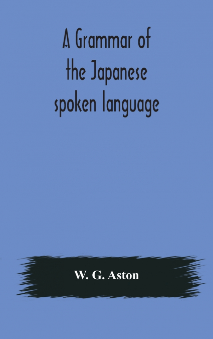 A Grammar Of The Japanese Spoken Language