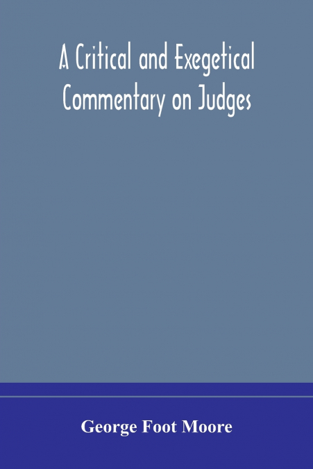 A critical and exegetical commentary on Judges