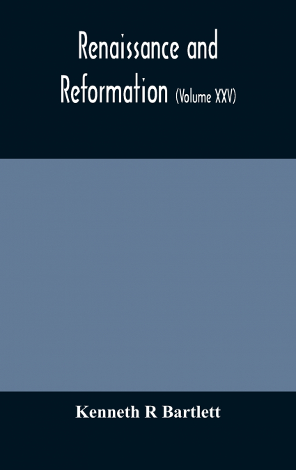 Renaissance And Reformation (Volume Xxv)