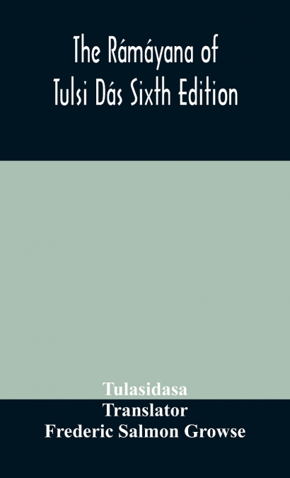 The Rámáyana Of Tulsi Dás Sixth Edition