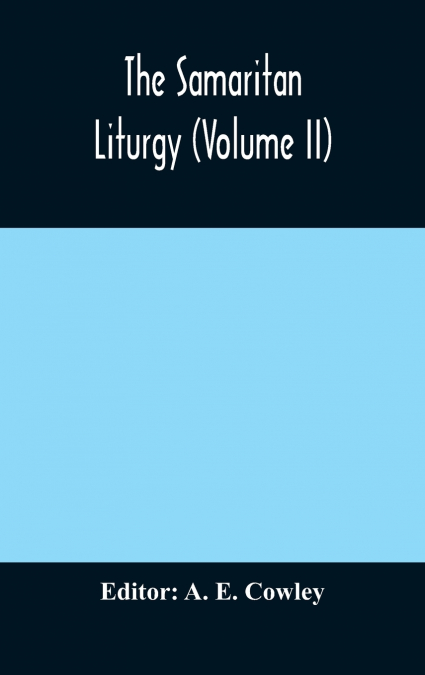 The Samaritan Liturgy (Volume Ii)