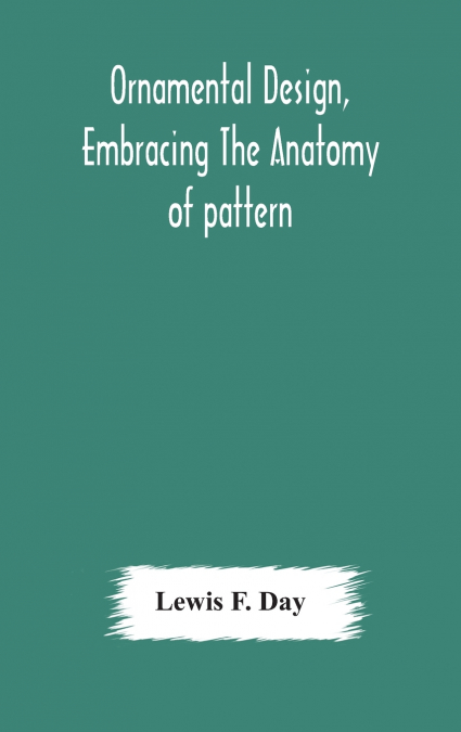 Ornamental Design, Embracing The Anatomy Of Pattern