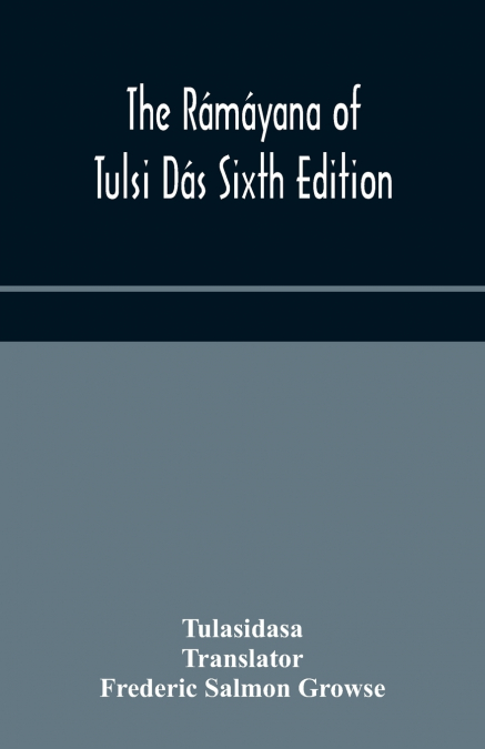 The Rámáyana Of Tulsi Dás Sixth Edition
