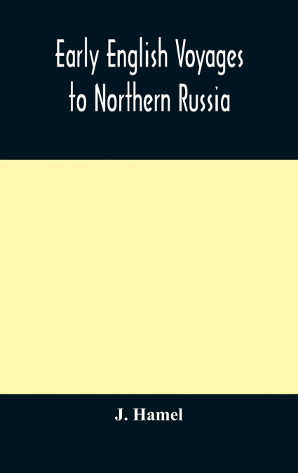 Early English Voyages To Northern Russia