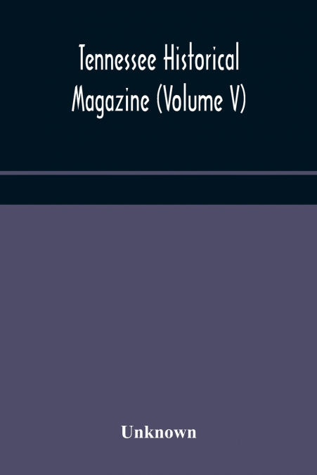 Tennessee Historical Magazine (Volume V)