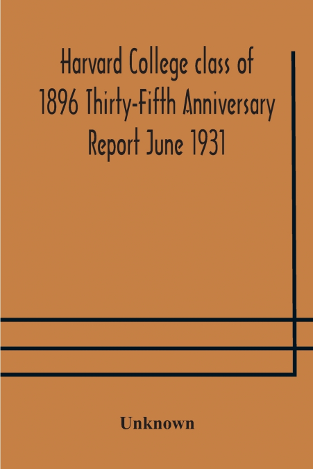 Harvard College Class Of 1896 Thirty-Fifth Anniversary Report June 1931