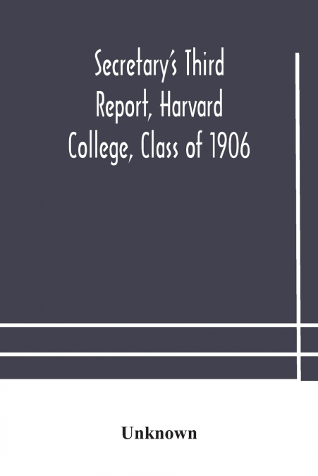 Secretary’S Third Report, Harvard College, Class Of 1906