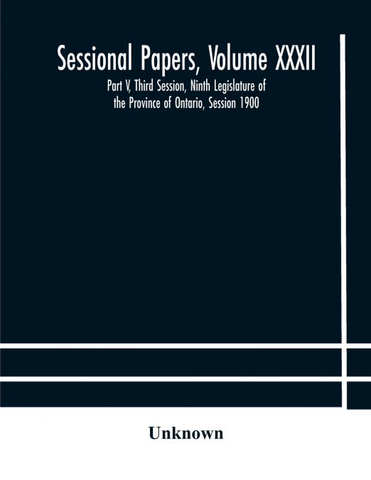 Sessional Papers, Volume Xxxii