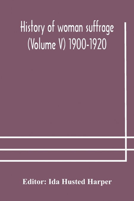 History Of Woman Suffrage (Volume V) 1900-1920
