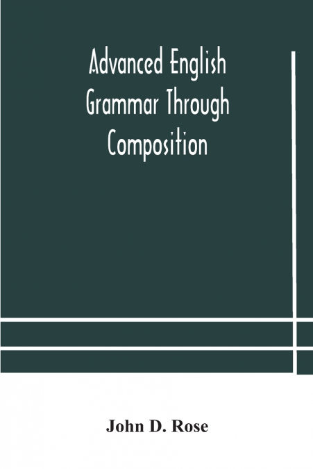 Advanced English Grammar Through Composition