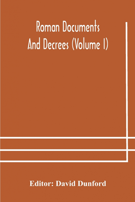 Roman documents and decrees (Volume I)