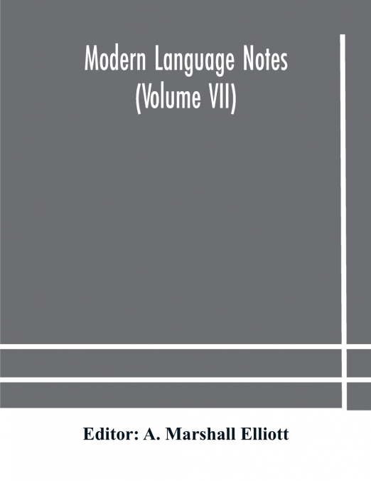 Modern Language Notes (Volume Vii)