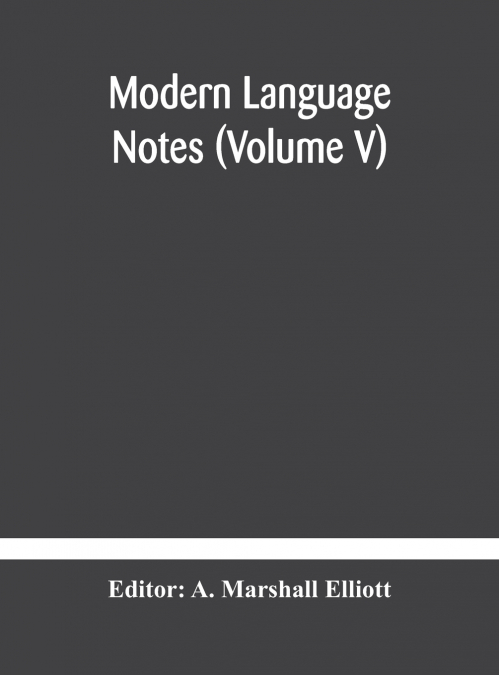 Modern Language Notes (Volume V)