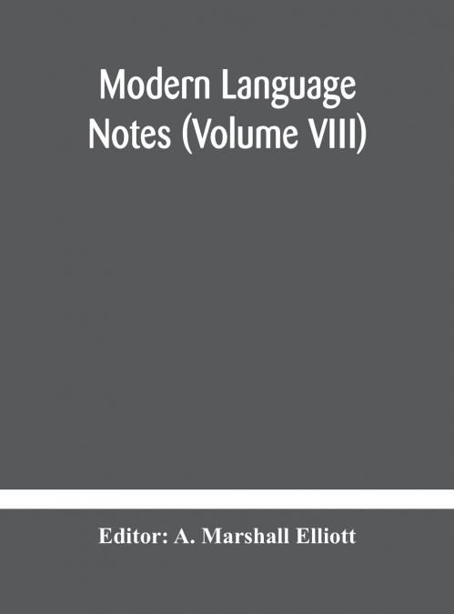 Modern Language Notes (Volume Viii)