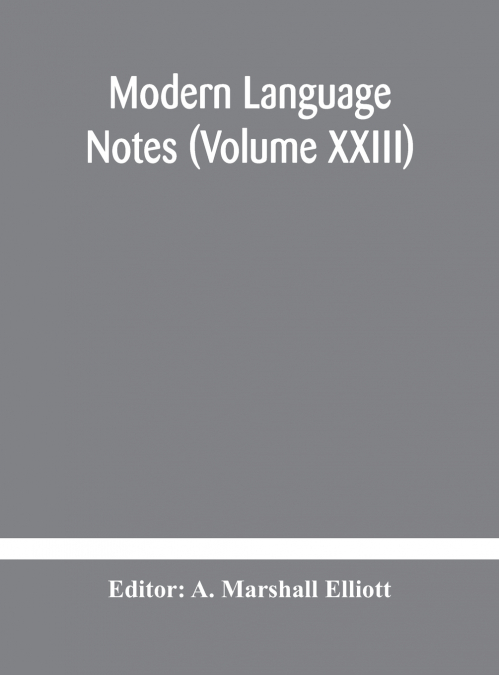 Modern Language Notes (Volume Xxiii)