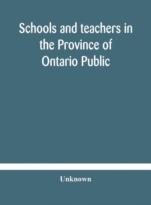 Schools And Teachers In The Province Of Ontario Public And Separate High And Continuation Technical And Vocational Normal And Model Schools November 1929