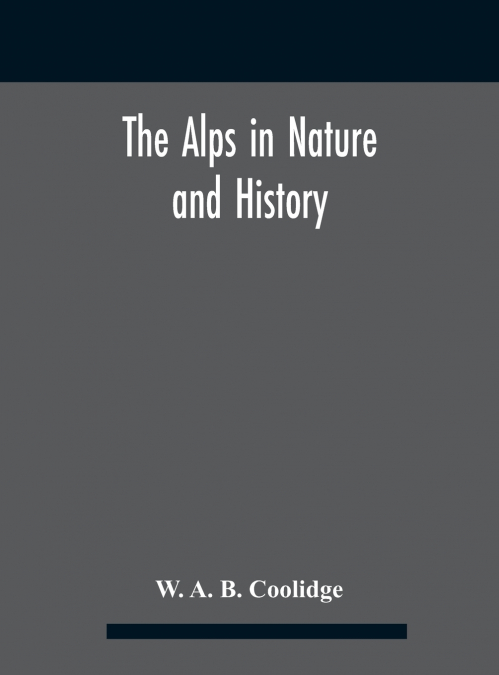 The Alps in nature and history
