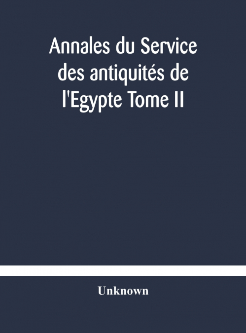 Annales Du Service Des Antiquités De L’Egypte Tome Ii