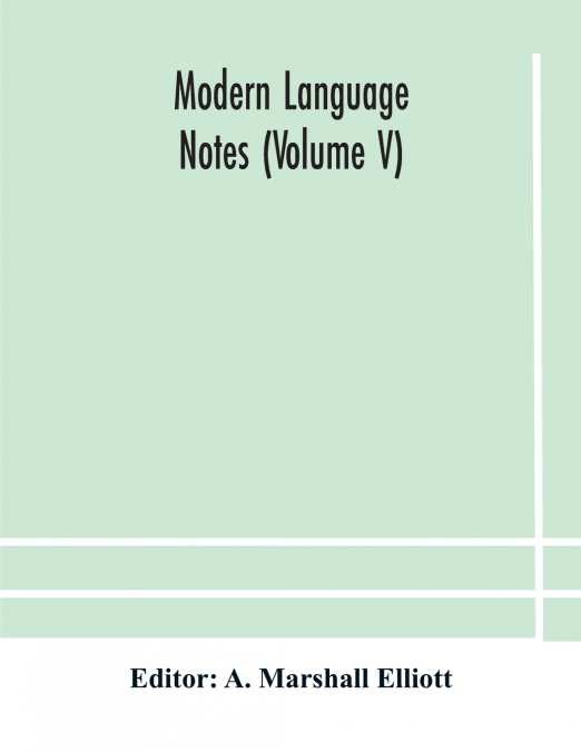 Modern Language Notes (Volume V)