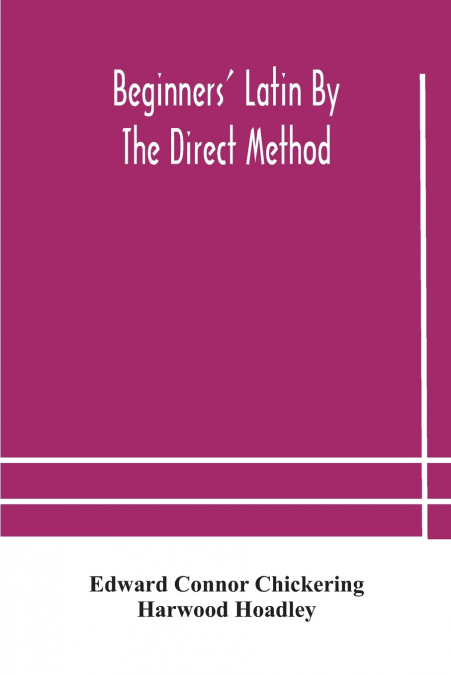 Beginners’ Latin by the direct method