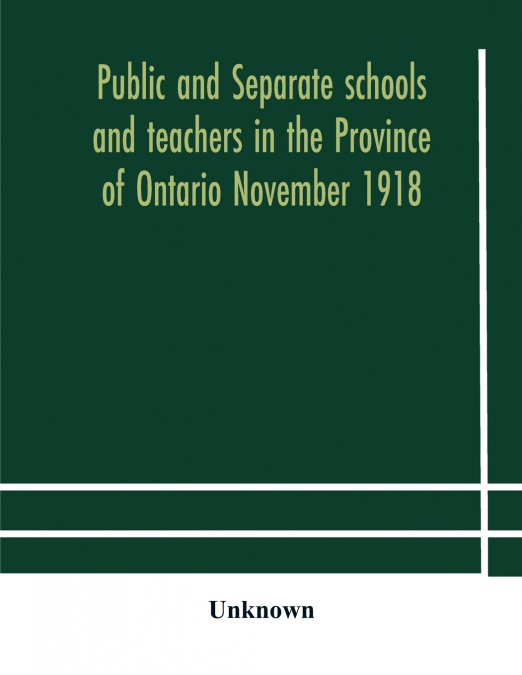 Public And Separate Schools And Teachers In The Province Of Ontario November 1918