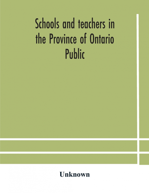 Schools And Teachers In The Province Of Ontario Public And Separate High And Continuation Technical And Vocational Normal And Model Schools November 1929