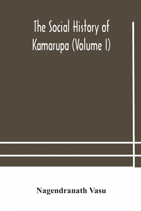 The social history of Kamarupa (Volume I)