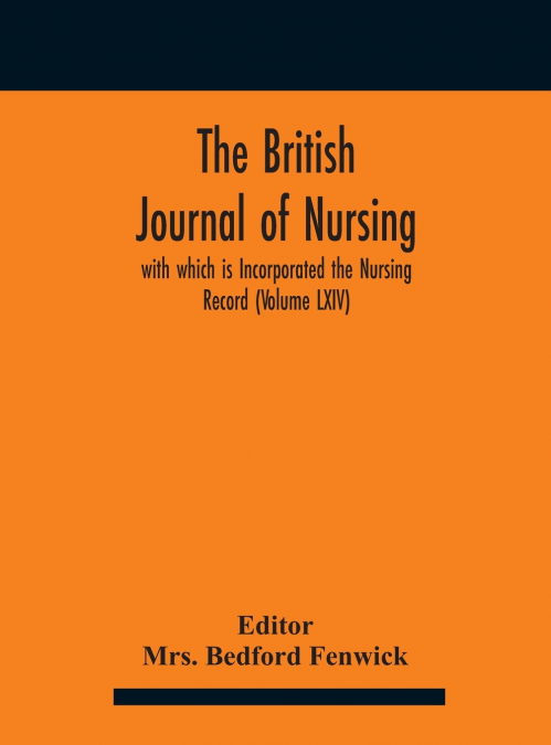 The British journal of nursing; with which is Incorporated the Nursing Record (Volume LXIV)