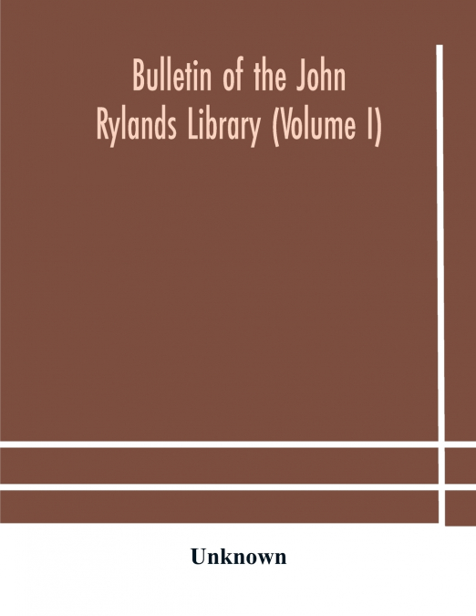 Bulletin Of The John Rylands Library (Volume I)