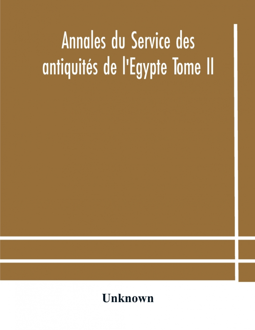 Annales Du Service Des Antiquités De L’Egypte Tome Ii