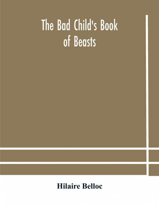 The bad child’s book of beasts