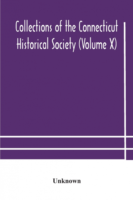 Collections Of The Connecticut Historical Society (Volume X)
