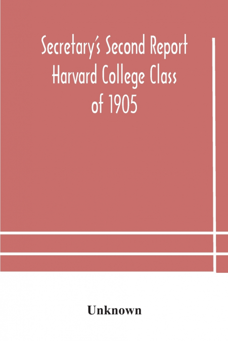Secretary’S Second Report; Harvard College Class Of 1905