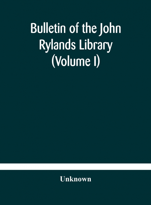 Bulletin Of The John Rylands Library (Volume I)