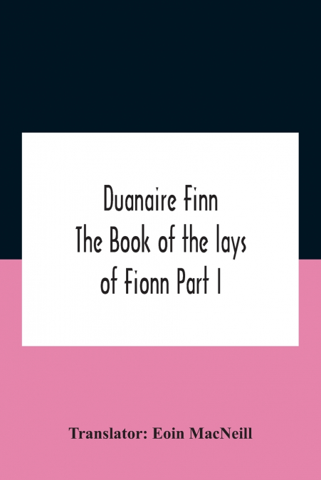 Duanaire Finn; The Book of the lays of Fionn Part I