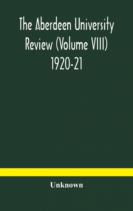 The Aberdeen University Review (Volume Viii) 1920-21