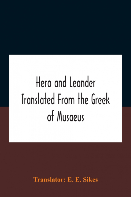 Hero And Leander Translated From The Greek Of Musaeus