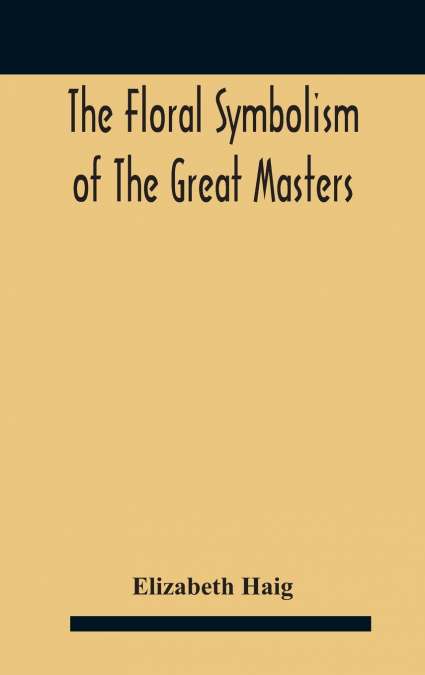 The Floral Symbolism Of The Great Masters